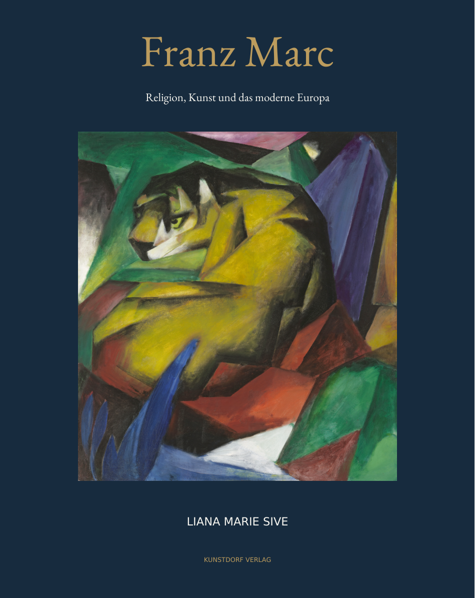 Franz Marc: Religion, Kunst und das moderne Europa — Liana Marie Sive